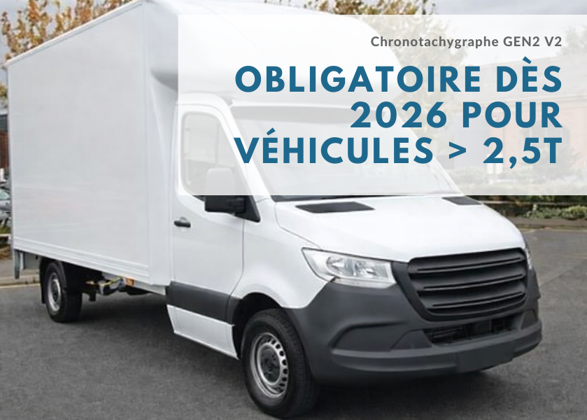 À compter du 1er juillet 2026 : obligation d’équiper les véhicules > 2,5T de chronotachygraphes GEN2 V2
